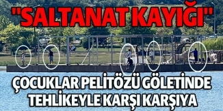 ÇOCUKLAR PELİTÖZÜ GÖLETİNDE TEHLİKEYLE KARŞI KARŞIYA