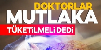 DOKTORLAR MUTLAKA TÜKETİLMELİ DEDİ