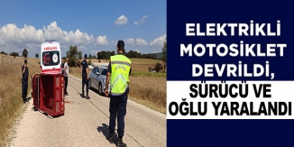 ELEKTRİKLİ MOTOSİKLET DEVRİLDİ SÜRÜCÜ VE OĞLU YARALANDI