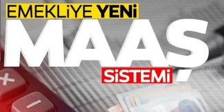 EMEKLİYE YENİ MAAŞ SİSTEMİ