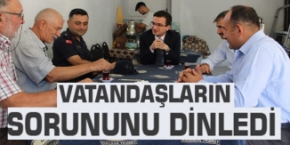 VATANDAŞLARIN SORUNLARINI DİNLEDİ