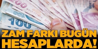 ZAM FARKI BUGÜN HESAPLARDA