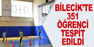 BİLECİK'TE 351 ÖĞRENCİ TESPİT EDİLDİ