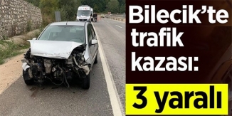 BİLECİK'TE TRAFİK KAZASI: 3 YARALI