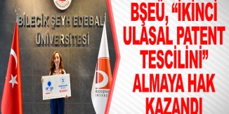 BŞEÜ,"İKİNCİ ULUSAL PATENT TESCİİLİNİ" ALMAYA HAK KAZANDI