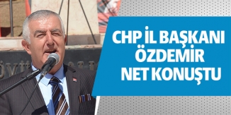 CHP İL BAŞKANI ÖZDEMİR NET KONUŞTU