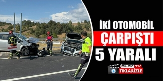 İKİ OTOMOBİL ÇARPIŞTI: 5 YARALI