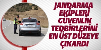 JANDARMA EKİPLERİ GÜVENLİK TEDBİRLERİNİ EN ÜST DÜZEYE ÇIKARDI