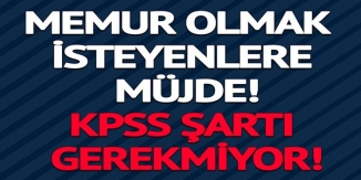 KPSS ŞARTI GEREKMİYOR! 