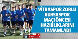 VİTRASPOR, BURSASPORLA ZORLU MAÇ ÖNCESİ HAZIRLIKLARINI TAMAMLADI