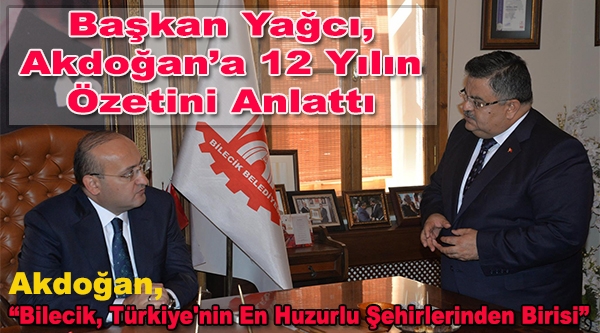 YALÇIN AKDOĞAN, ANA OCAĞI BİLECİK’TE, BELEDİYEYİ ZİYARET ETTİ